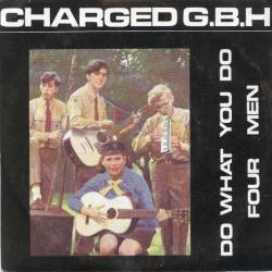 Charged GBH : Do What You Do - Four Men